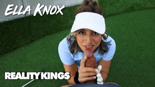 REALITY KINGS - Ella Knox Rewards Her Man For Teaching Her To Play Golf With A Blowjob &amp; A Nice Fuck